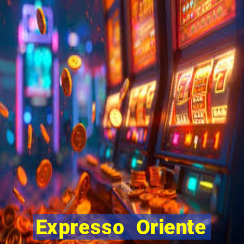 Expresso Oriente rota atual