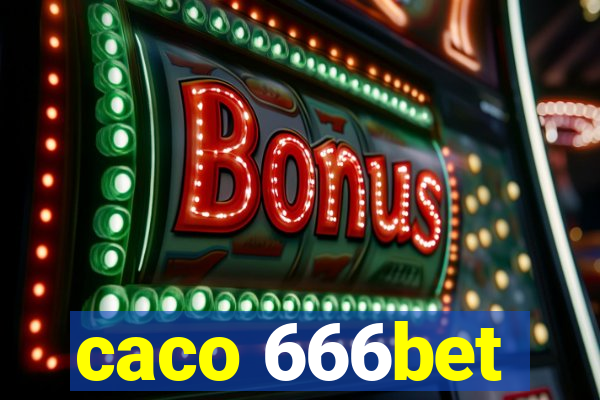 caco 666bet