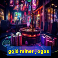 gold miner jogos