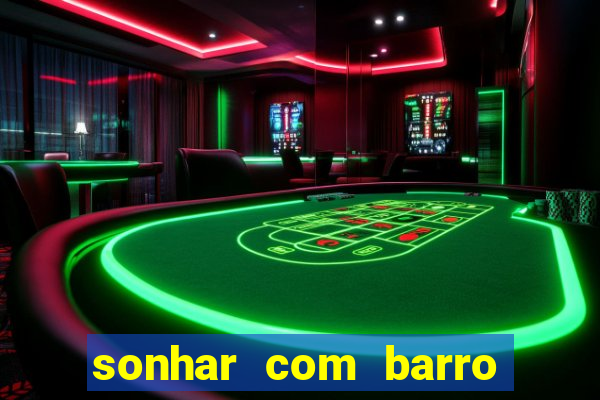 sonhar com barro jogo do bicho