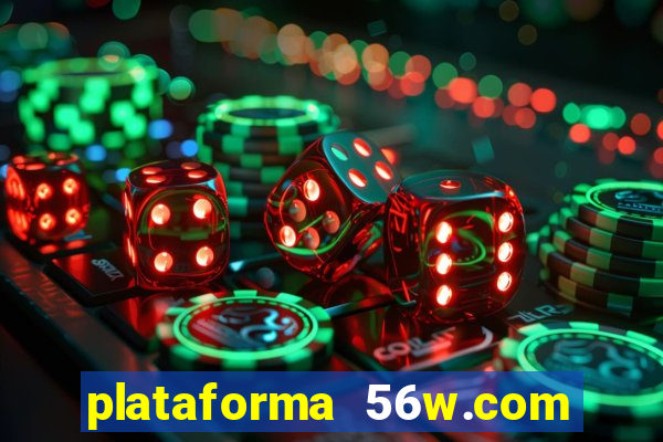 plataforma 56w.com é confiável