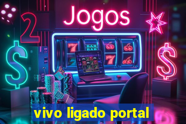 vivo ligado portal