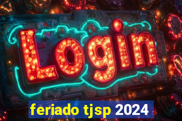 feriado tjsp 2024