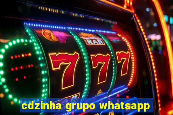 cdzinha grupo whatsapp