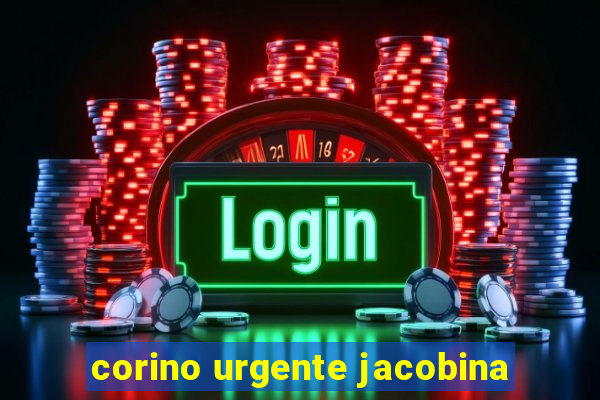 corino urgente jacobina