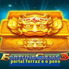 portal ferraz e o povo