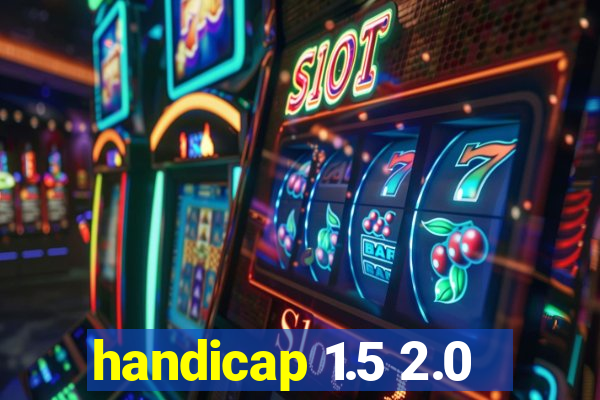 handicap 1.5 2.0