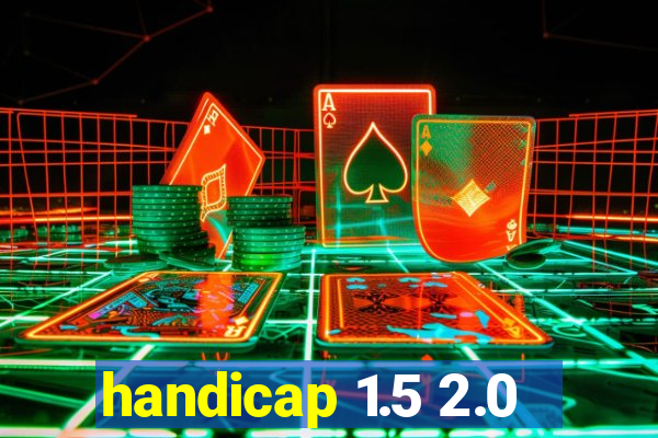 handicap 1.5 2.0