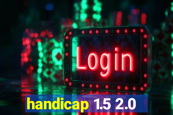 handicap 1.5 2.0