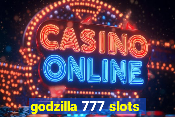 godzilla 777 slots