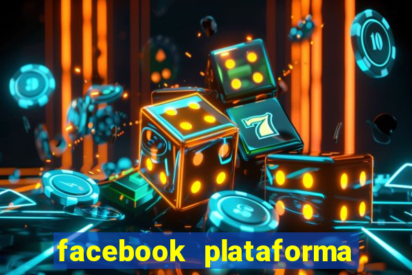 facebook plataforma pagando no cadastro