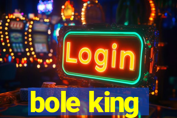 bole king