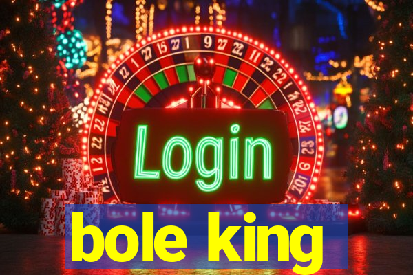 bole king