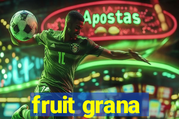 fruit grana