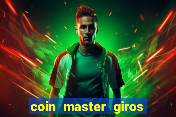 coin master giros gratis toda hora