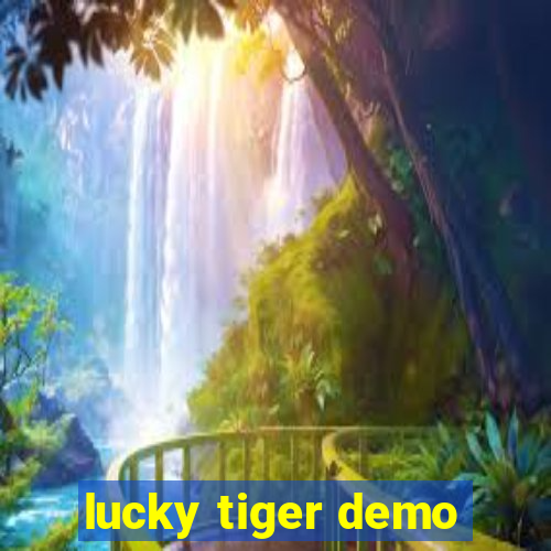 lucky tiger demo