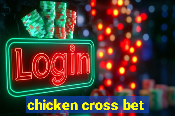 chicken cross bet