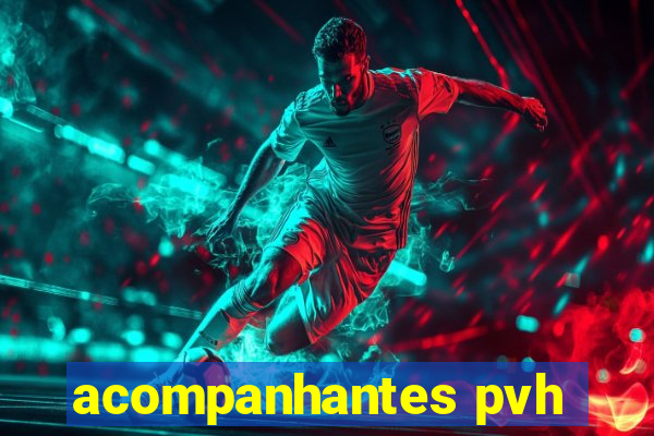 acompanhantes pvh