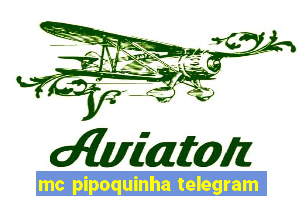 mc pipoquinha telegram