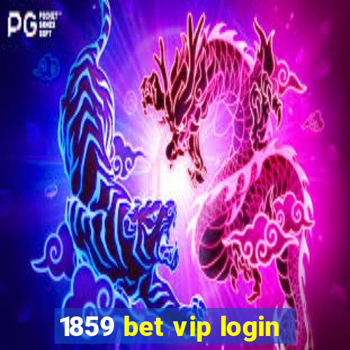 1859 bet vip login