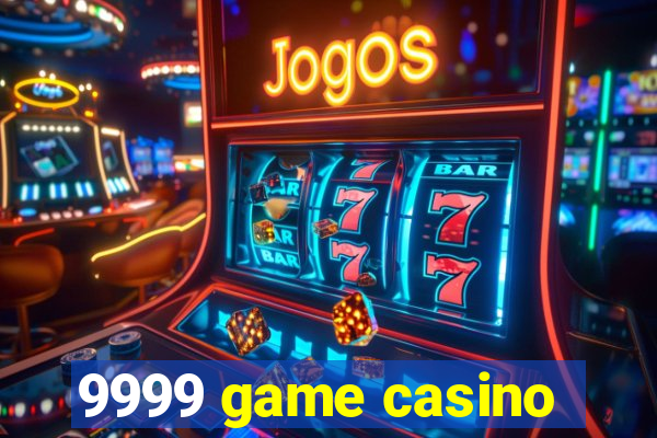 9999 game casino