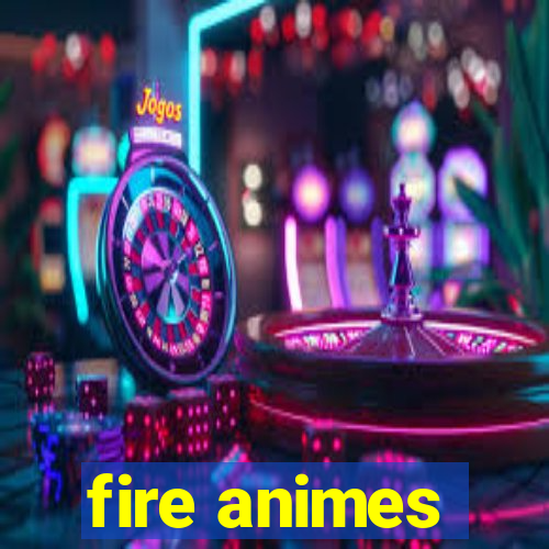 fire animes