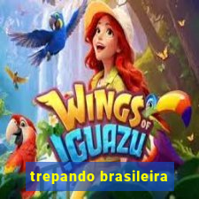 trepando brasileira