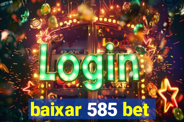 baixar 585 bet