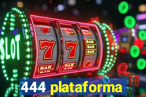 444 plataforma