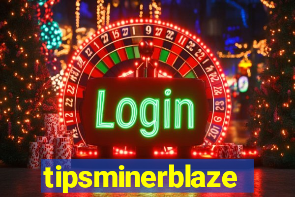 tipsminerblaze