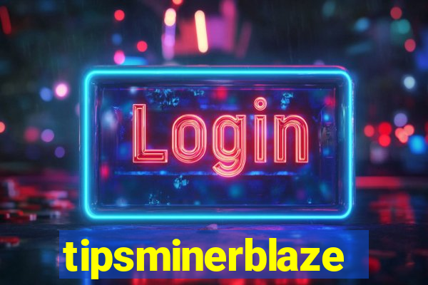 tipsminerblaze