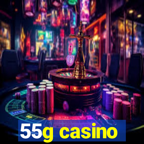 55g casino