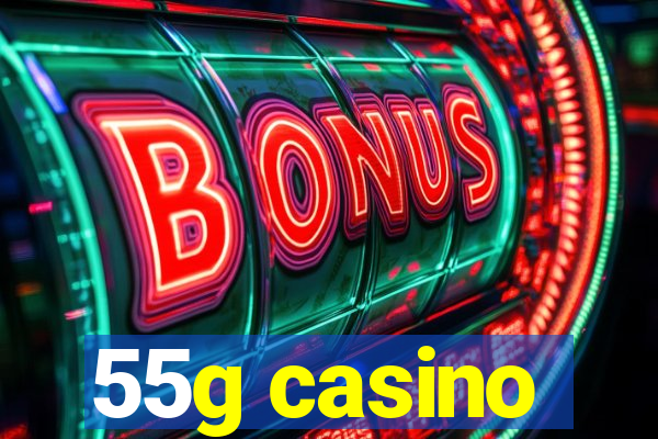 55g casino