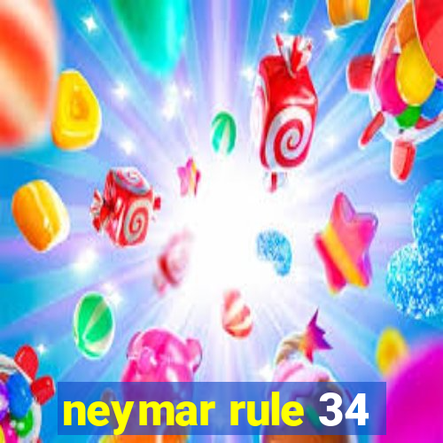 neymar rule 34