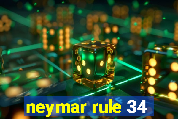 neymar rule 34