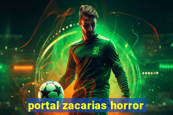 portal zacarias horror