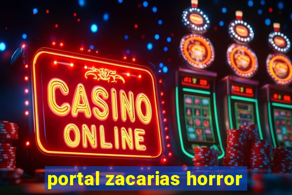 portal zacarias horror