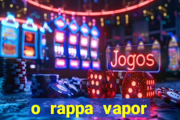 o rappa vapor barato letra