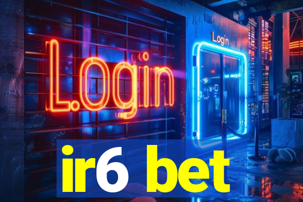 ir6 bet