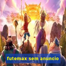 futemax sem anuncio