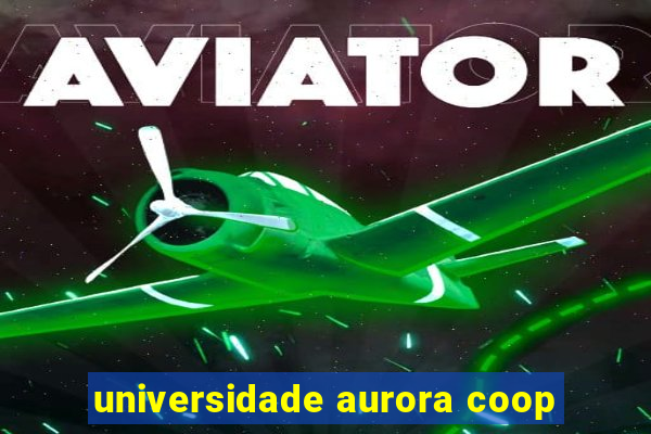 universidade aurora coop