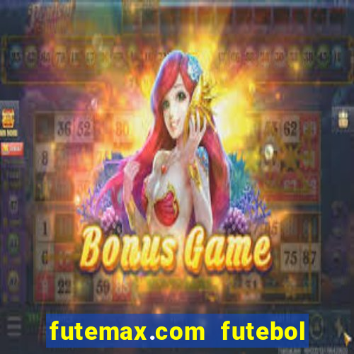 futemax.com futebol ao vivo