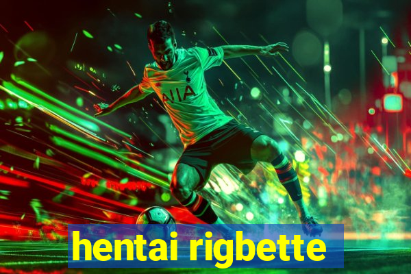 hentai rigbette