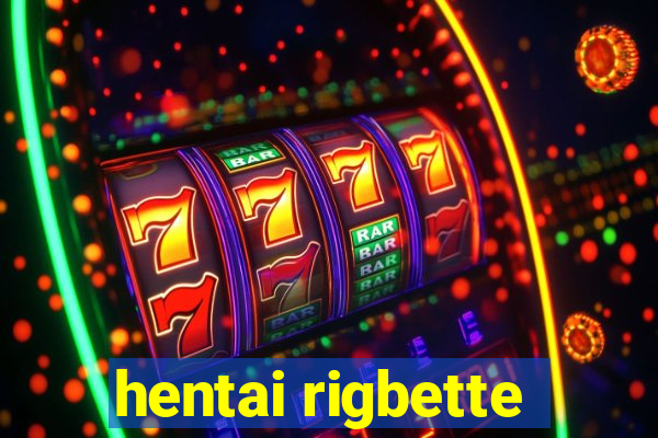 hentai rigbette