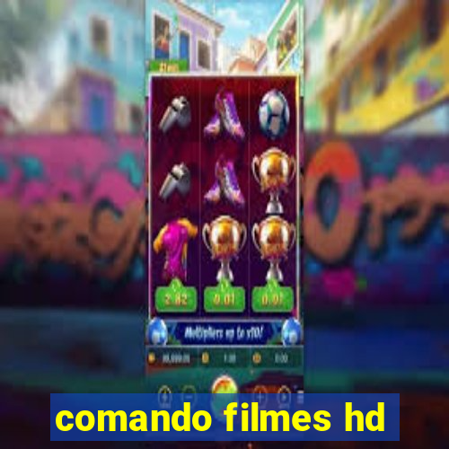 comando filmes hd