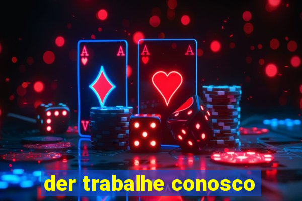 der trabalhe conosco