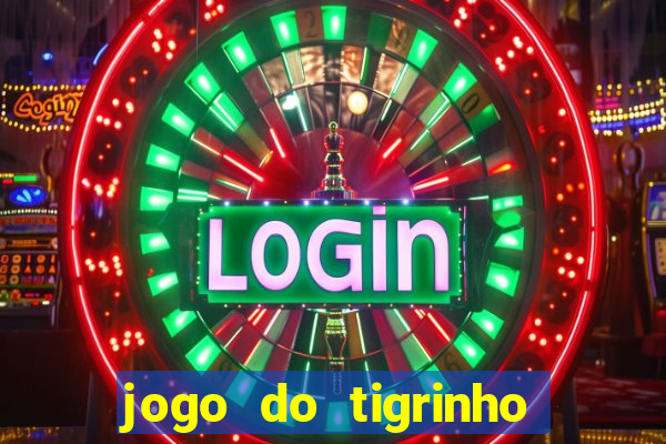 jogo do tigrinho aposta minima