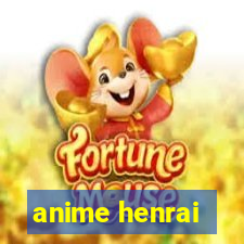 anime henrai