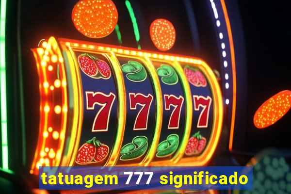 tatuagem 777 significado