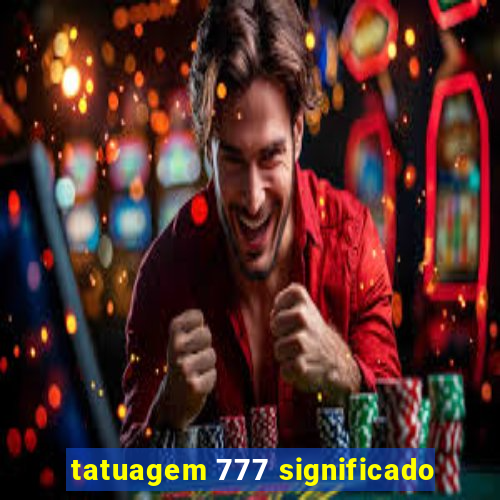 tatuagem 777 significado